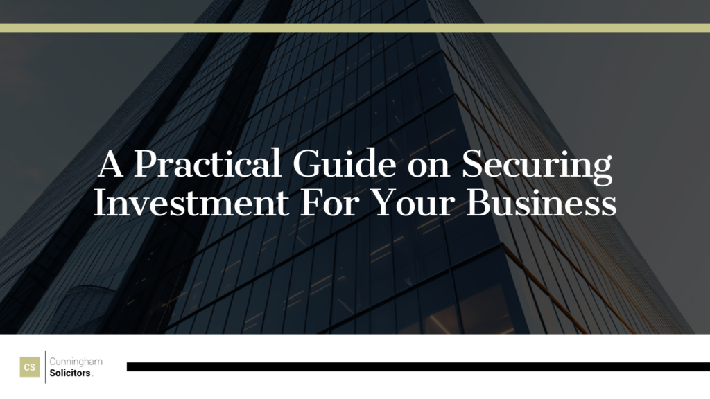 A Practical Guide to Securing Investment For Your Business | Cunningham Solicitors