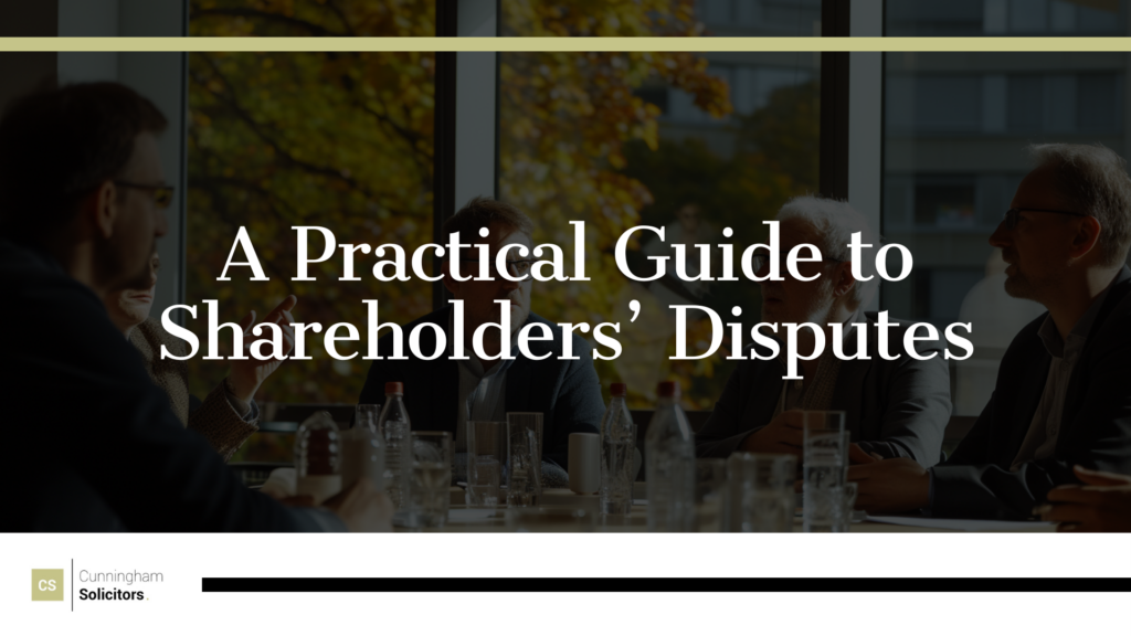 A Practical Guide to Handling Shareholders’ Disputes | Cunningham Solicitors